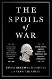 The Spoils of War: Greed, Power, and the Conflicts That Made Our Greatest Presidents