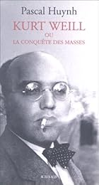 Kurt Weill ou La conquête des masses