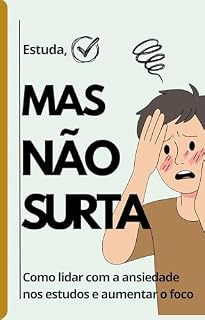 Livro Estuda, mas não surta!: Como reduzir a ansiedade nos estudos e aumentar o foco.
