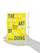 The Art of Doing: How Superachievers Do What They Do and How They Do It So Well