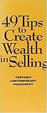 49 Tips to Create Wealth in Selling : Portable Contemporary Philosophy, Caskey, Bill, 0975851004