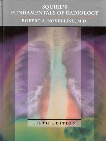 Squire's Fundamentals of Radiology, by Robert A. Novelline