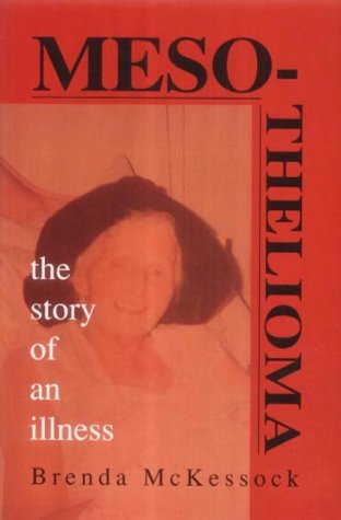 Mesothelioma: The Story of an Illness by Brenda McKessock