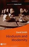 Hinduism and Modernity (Religion and Spirituality in the Modern World), David Smith, 0631208623