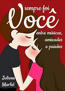 Livro Sempre Foi Você: entre músicas, amizades e paixões