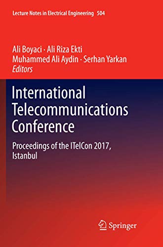 International Telecommunications Conference: Proceedings of the ITelCon 2017, I…