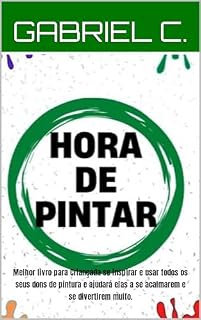 Livro HORA DE PINTAR: Melhor livro para Criançada se inspirar e usar todos os seus dons de pintura e ajudará elas a se acalmarem e se divertirem muito.