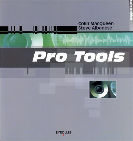 Pro Tools by Colin MacQueen, Steve Albanese