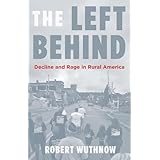 The Left Behind: Decline and Rage in Rural America