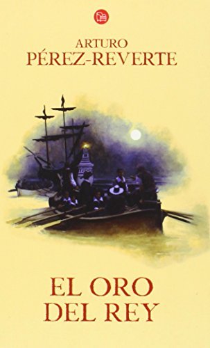 By Arturo P??rez-Reverte El oro del rey IV / The King s Gold (Aventuras del Capitan Alatriste (Punto de Lectura)) (Spanish Ed [Paperback]