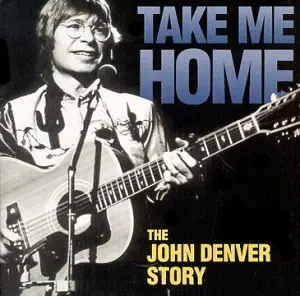 Take Me Home: John Denver Story