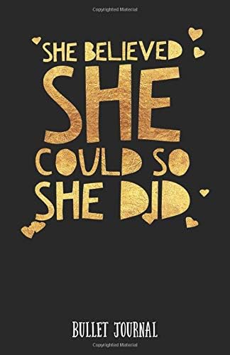 She Believed She Could So She Did Bullet Journal: Dot Grid Bullet Journal Notebook (Inspirational Pocket Dotted Daily Bullet Book Journaling with Quote 5.5 x 8.5 inches)