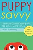 Puppy Savvy: The Pocket Guide to Raising Your Dog Without Going Bonkers Puppy Savvy: The Pocket Guide to Raising Your Dog Without Going Bonkers