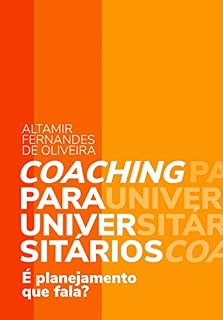 Livro Coaching para universitários: É planejamento que fala? (Administração pessoal e profissional Livro 1)