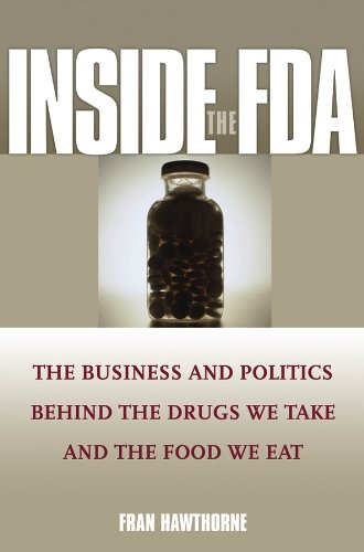 Inside the FDA: The Business and Politics Behind the...