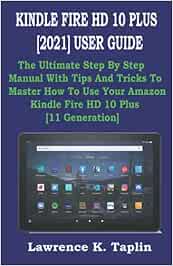 KINDLE FIRE HD 10 PLUS 2021 USER GUIDE: The Ultimate ...