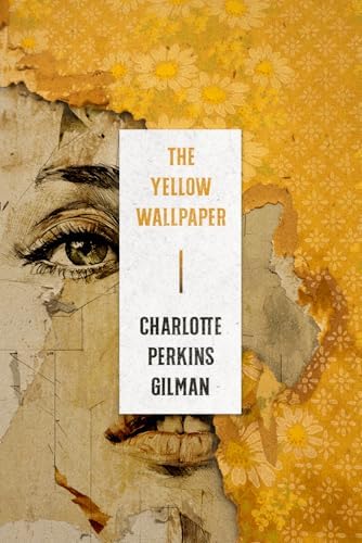 The Yellow Wallpaper: Gilman, Charlotte Perkins, Hartmetz, Richard