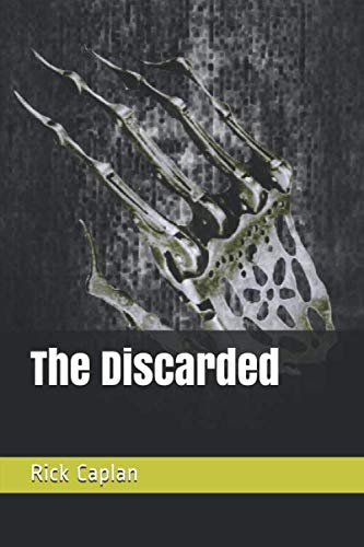 The Discarded by Rick Caplan