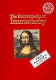 The Encyclopedia of Immaturity: How to Never Grow Up- The Complete Guide