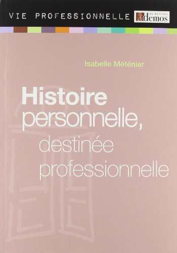 Histoire personnelle, destinée professionnelle