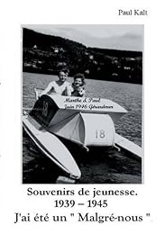 Souvenirs de jeunesse 1939 - 1945.  J'ai été un "Malgré-nous"