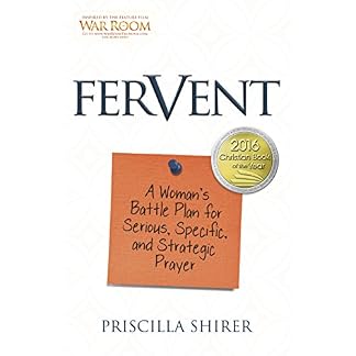 Fervent: A Woman's Battle Plan to Serious, Specific and Strategic Prayer