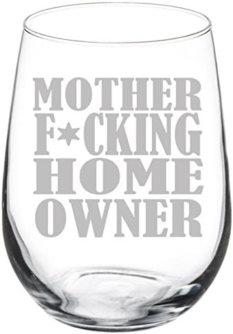 Wine Glass Goblet Funny Housewarming Mother F*cking Homeowner (17 oz Stemless)