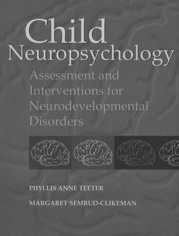 Child Neuropsychology: Assessment and Interventions for Neurodevelopmental Disorders