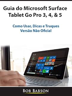 Livro Guia do Microsoft Surface Tablet Go Pro 3, 4, & 5: Como Usar, Dicas e Truques (Versão Não Oficial)
