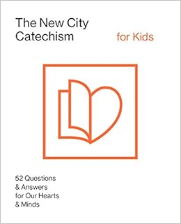 The New City Catechism for Kids: Children's Edition (The New City Catechism Curriculum)