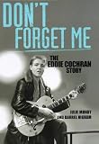 Don't forget me: The Eddie Cochran story by Julie Mundy