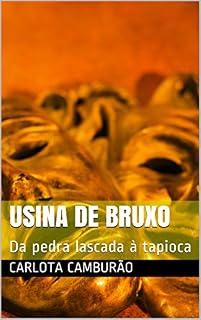 Livro Usina de Bruxo: Da pedra lascada à tapioca