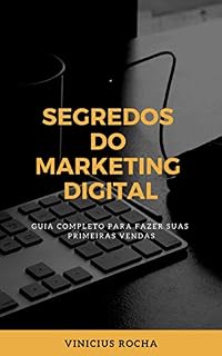 Livro Segredos do Marketing Digital: Primeiras vendas no Marketing Digital