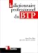 Le dictionnaire professionnel du BTP by