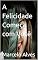 Livro A Felicidade Começa com Você