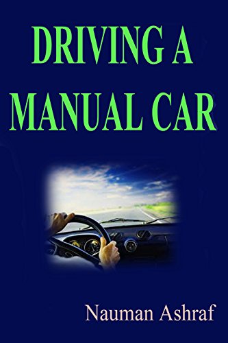 Download Driving A Manual Car: Guide about driving different types of cars with useful tips and tricks Download Driving A Manual Car: Guide about driving different types of cars with useful tips and tricks