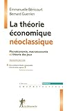 La théorie économique néoclassique : Microéconomie, marcoéconomie et théorie des jeux by 