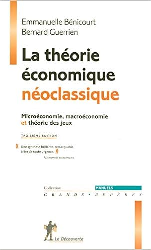 Amazon Fr La Theorie Economique Neoclassique Microeconomie Macroeconomie Et Theorie Des Jeux Bernard Guerrien Emmanuelle Benicourt Livres
