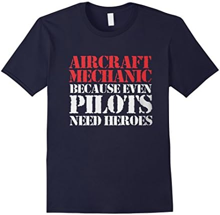 Men's Aircraft Mechanic because even Pilots need Heroes T-Shirt Large Navy