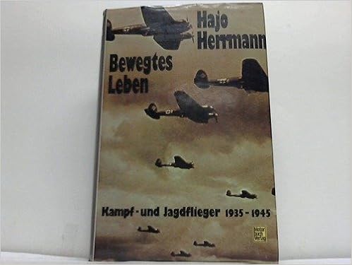 Bewegtes Leben Kampf Und Jagdflieger 1935 1945 Amazon De Herrmann Hajo Bucher