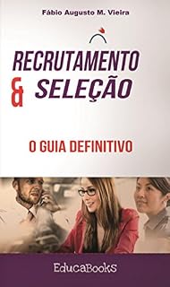 Livro Recrutamento e seleção: O guia definitivo