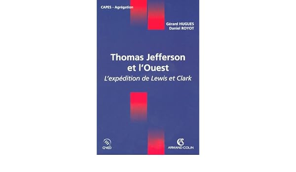 Thomas Jefferson Et Louest Lexpédition De Lewis Et Clark - 