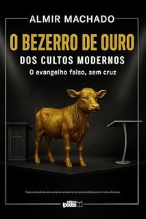 Livro O Bezerro de Ouro dos Cultos Modernos: O Evangelho Falso, Sem Cruz