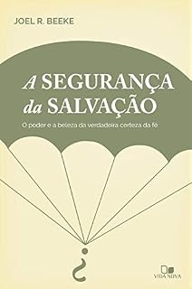 Livro Segurança da salvação, A: O poder e a beleza da verdadeira certeza da fé