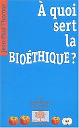 À quoi sert la bioéthique ?