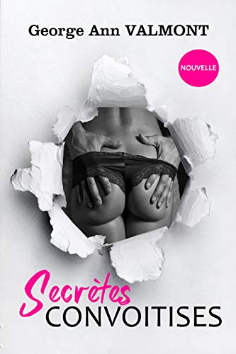 Secrètes convoitises: Novella coquine ! (French Edition) by George Ann VALMONT