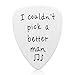 Anniversary Gifts for Him Men - I Couldn't Pick A Better Man Guitar Pick Musician Gifts for Boyfriend Husband, Valentines Gifts for Men, Boyfriend Gifts Husband Gifts for Christmas