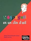 L'espagnol en un clin d'oeil : Toutes les expressions idiomatiques de la tête aux pieds du coq à l by 