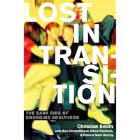 Lost in Transition: The Dark Side of Emerging Adulthood