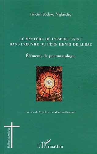 Le  mystère de l'Esprit Saint dans l'oeuvre du père Henri de Lubac